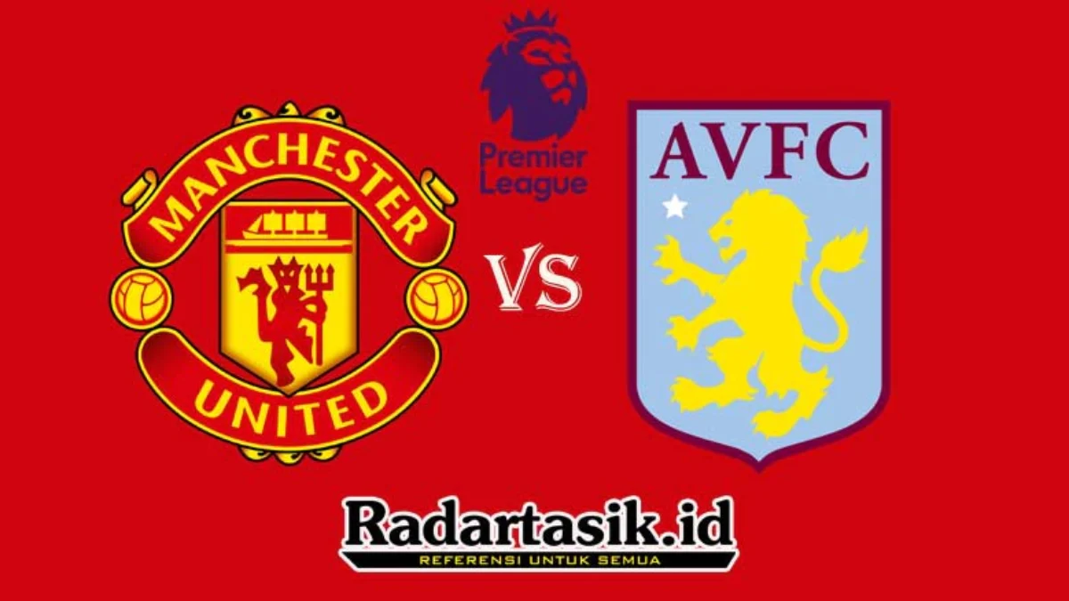 Prediksi Man United vs Aston Villa